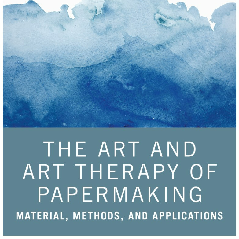 The Art and Art Therapy of Papermaking